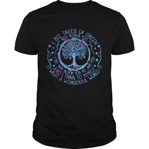 Tree I See Trees Of Green Red Roses Too I See Them Bloom T-Shirt